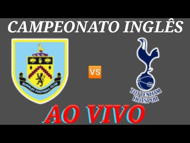 BURNEY X TOTTENHAM AO VIVO CAMPEONATO INGLÊS 02/09/2023 - NARRAÇÃO